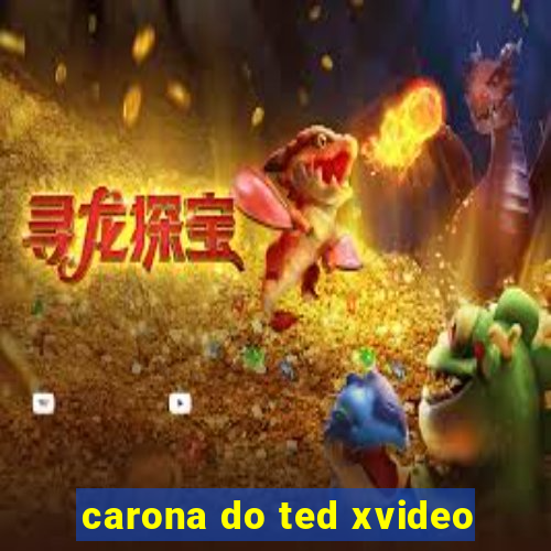 carona do ted xvideo